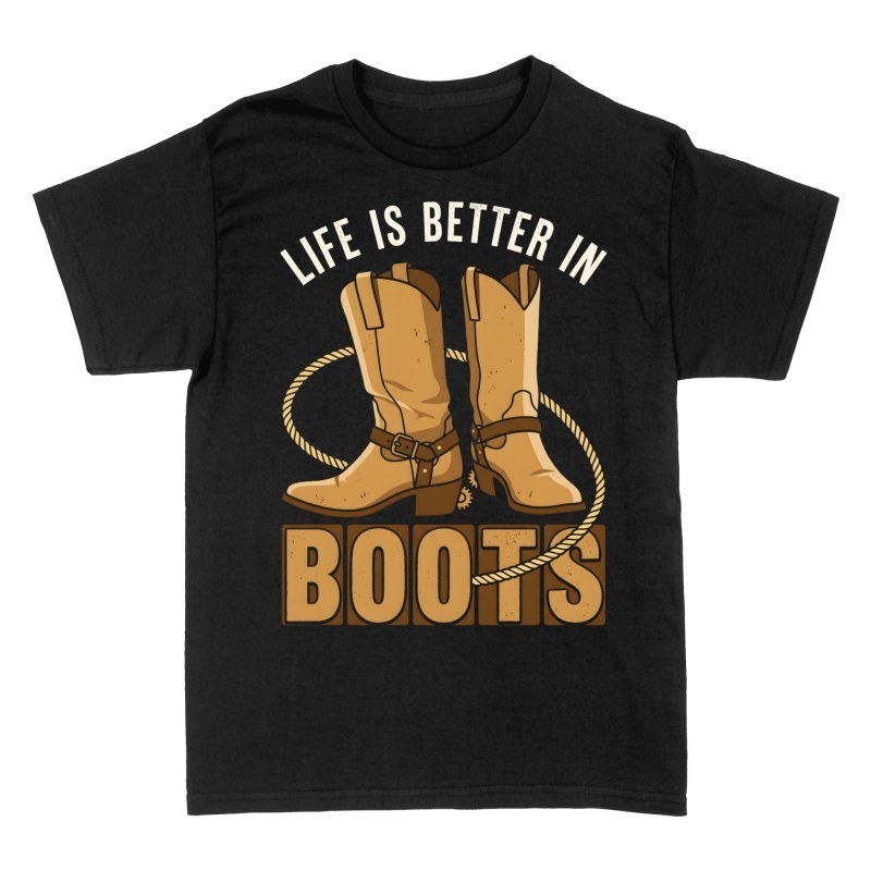 T-shirts: Life Is Better in Boots Cowboy Western