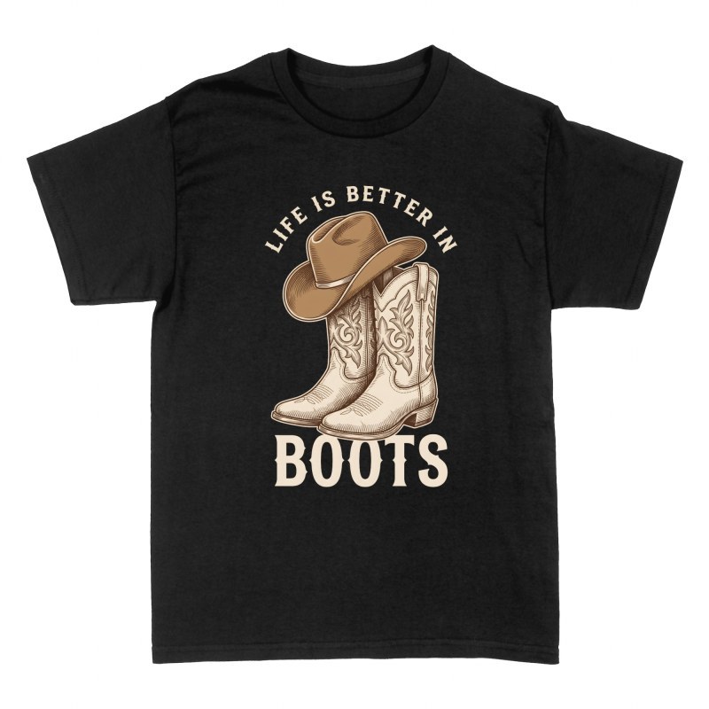 T-shirts: Life Is Better in Boots Cowboy Hat