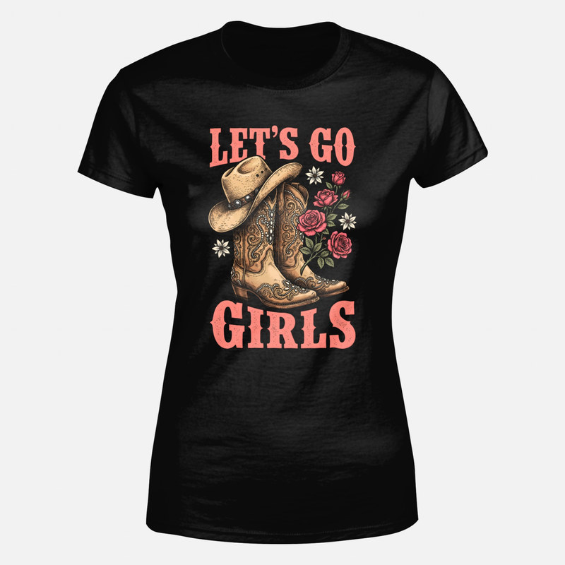 T-shirts: Let's Go Girls Cowboy Boots & Roses