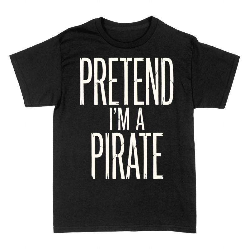 T-shirts: Pretend I'm a Pirate