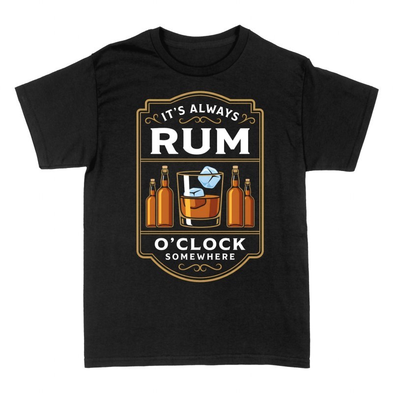 T-shirts: It's Always Rum O'Clock Somewhere