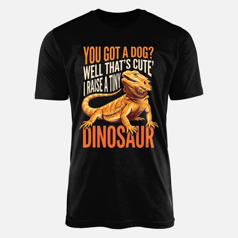 T-shirts: I Raise a Tiny Dinosaur Bearded Dragon