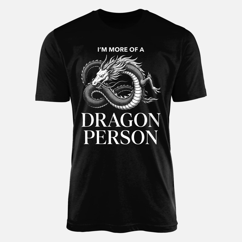 T-shirts: I'm More of a Dragon Person