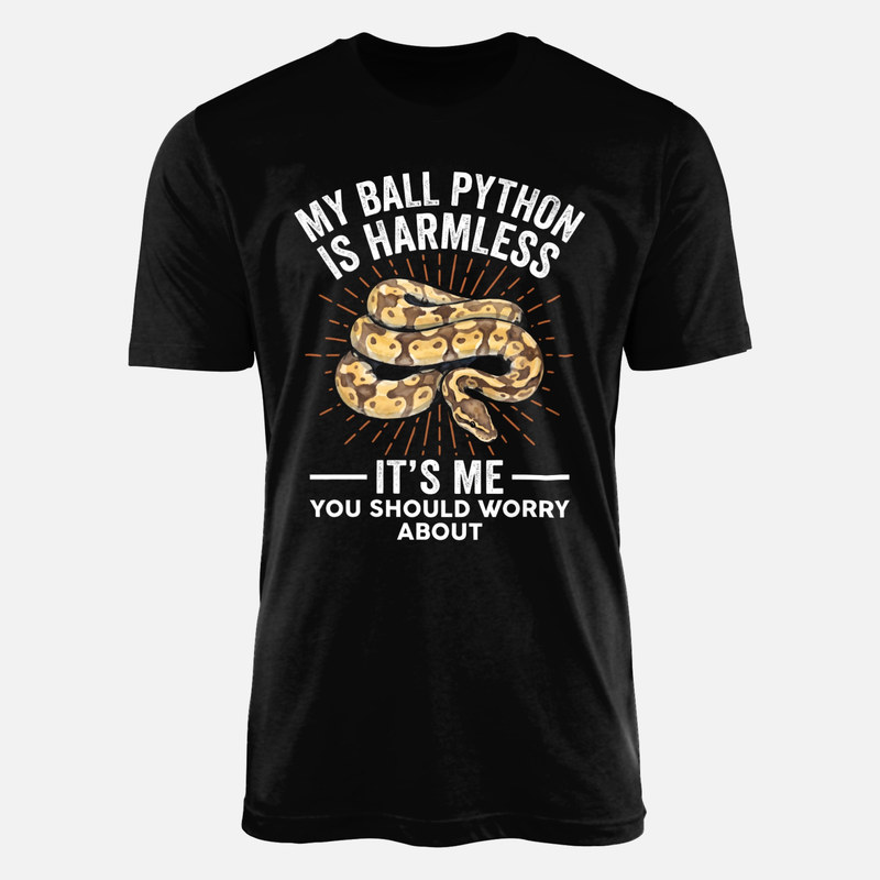 T-shirts: My Ball Python Is Harmless Worry About Me