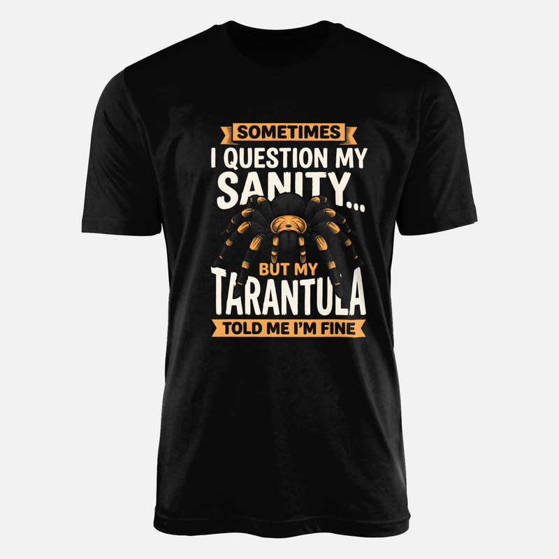 T-shirts: My Tarantula Told Me I'm Fine