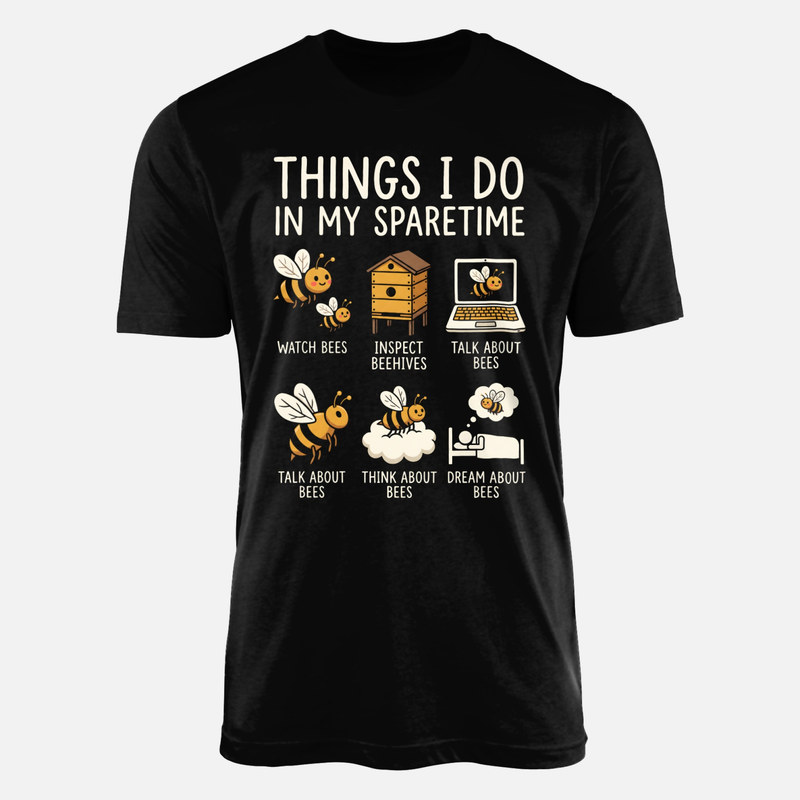 T-shirts: Things I Do in My Spare Time Bees