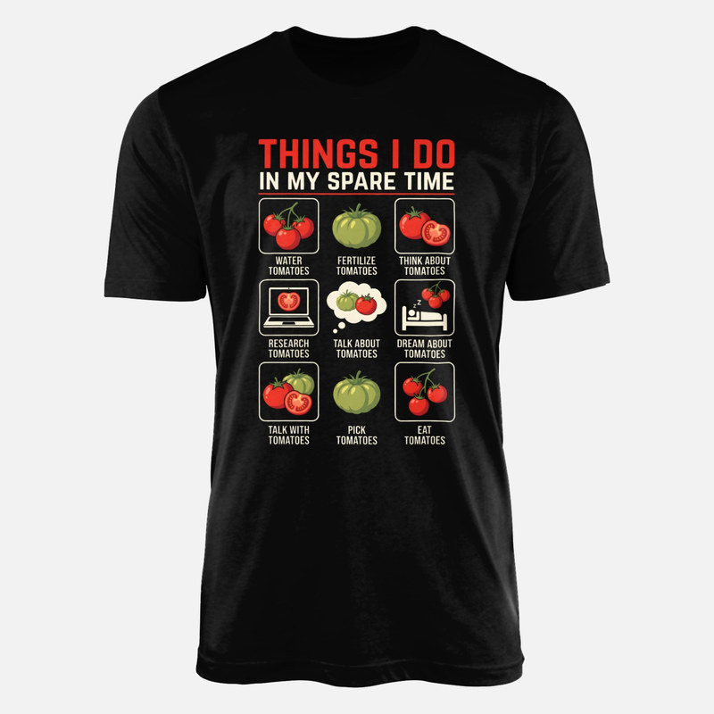 T-shirts: Things I Do in My Spare Time Tomatoes