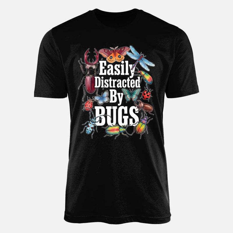 T-shirts: Easily Distracted By Bugs
