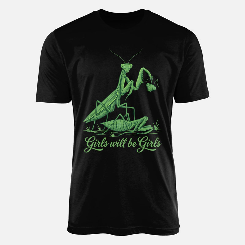 T-shirts: Girls Will Be Girls Praying Mantis