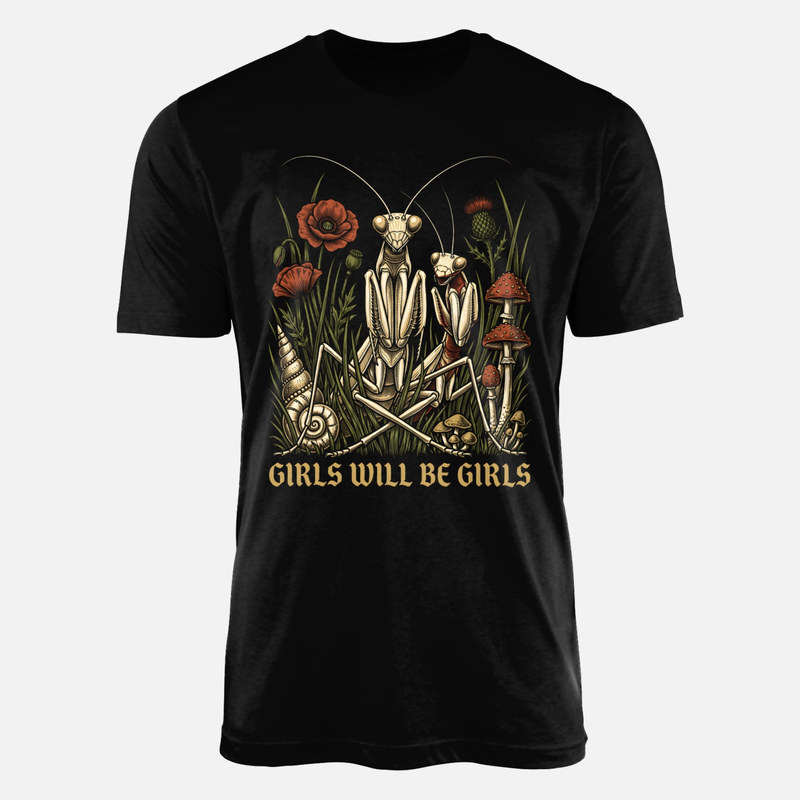 T-shirts: Girls Will Be Girls Praying Mantis