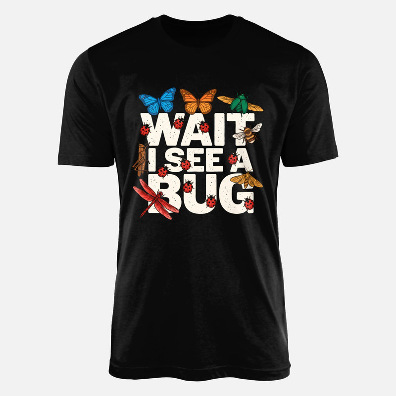 T-shirts: Wait I See a Bug Insect Hunter