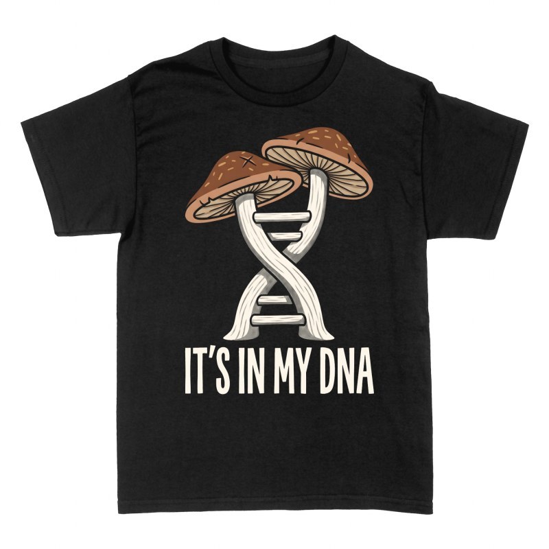 T-shirts: Mushroom It's In My DNA