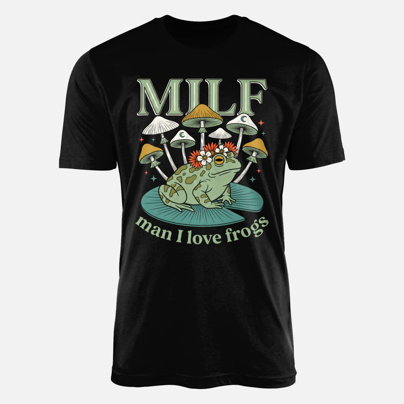 T-shirts: MILF Man I Love Frogs Mushrooms