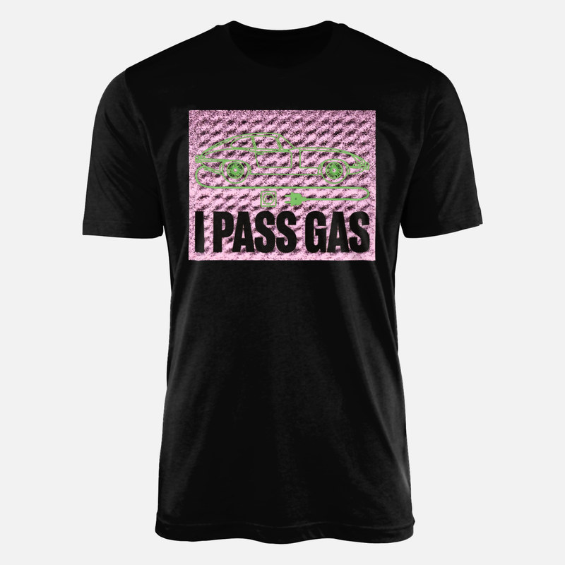 T-shirts: I Pass Gas Electric Car
