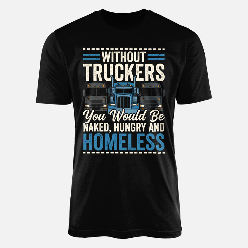 T-shirts: Without Truckers You Would Be Naked