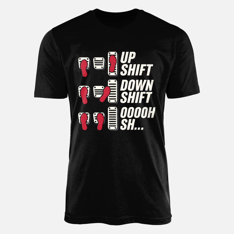 T-shirts: Up Shift Down Shift Ooooh Sh Pedals