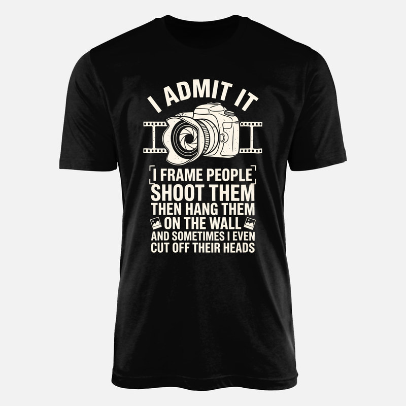T-shirts: I Frame People Shoot Them Camera Humor