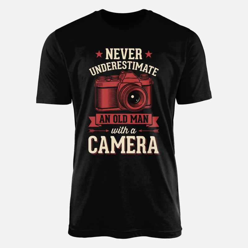 T-shirts: Never Underestimate an Old Man with a Camera