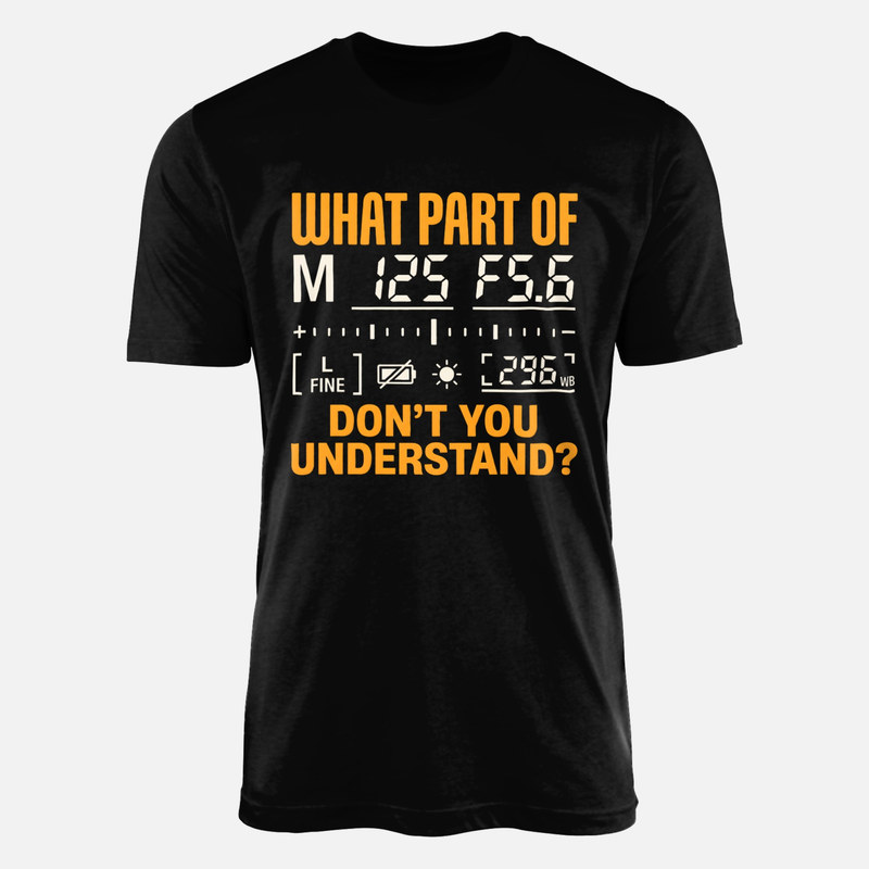 T-shirts: What Part of M 125 F5.6 Don't You Understand