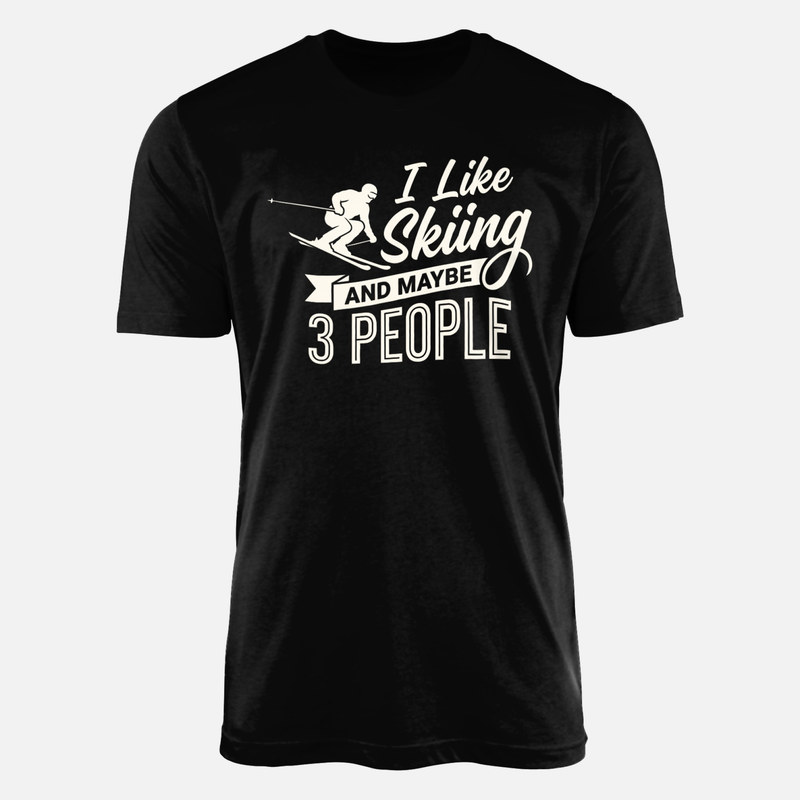 T-shirts: I Like Skiing And Maybe 3 People