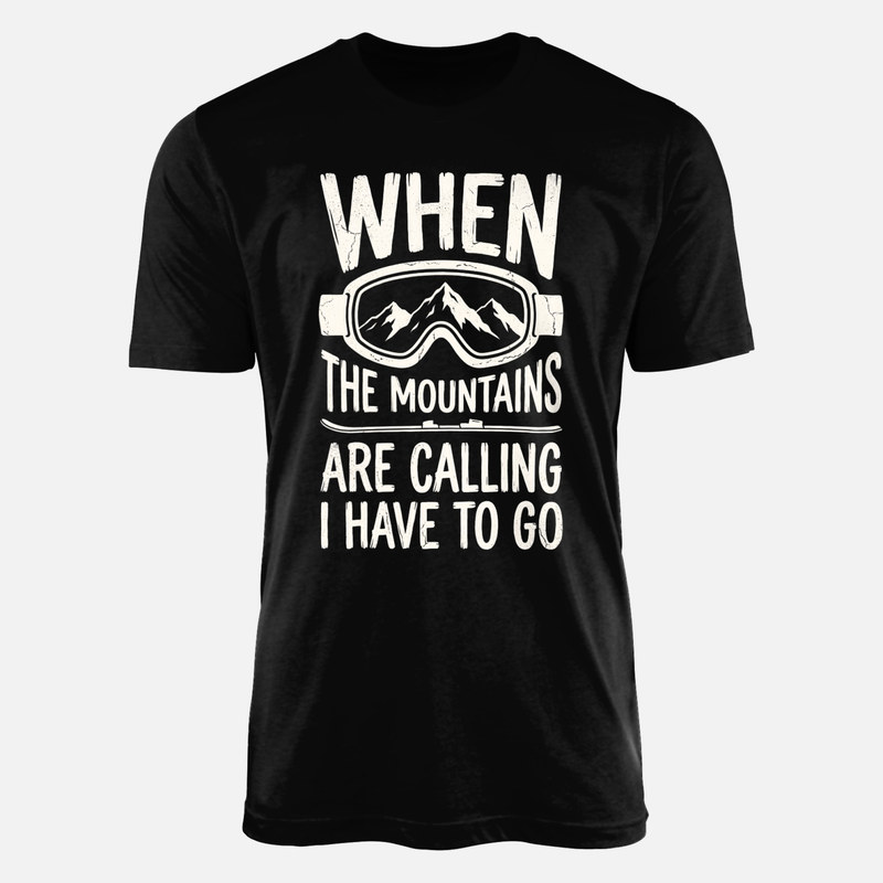 T-shirts: When Mountains Are Calling I Must Go Skiing