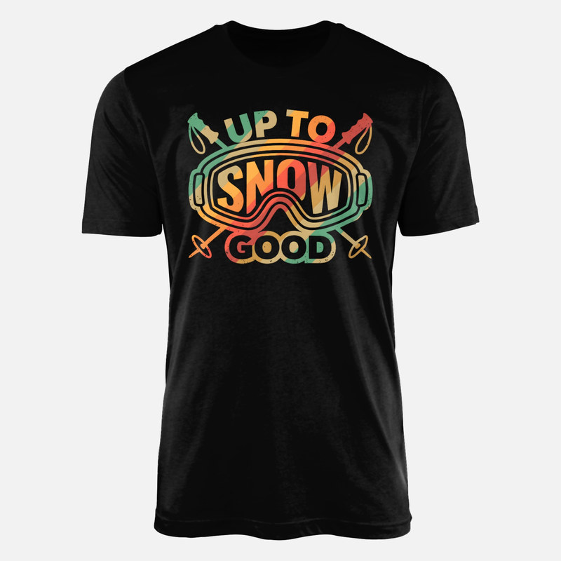 T-shirts: Up to Snow Good Skiing Goggles