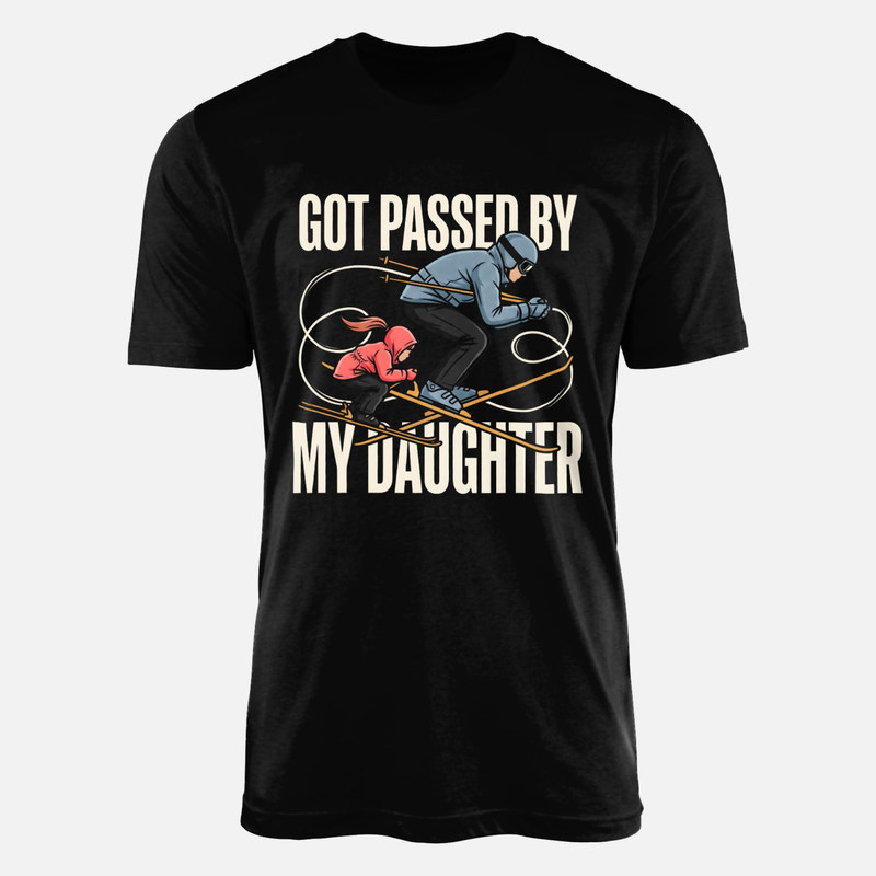 T-shirts: Got Passed By My Daughter Skiing