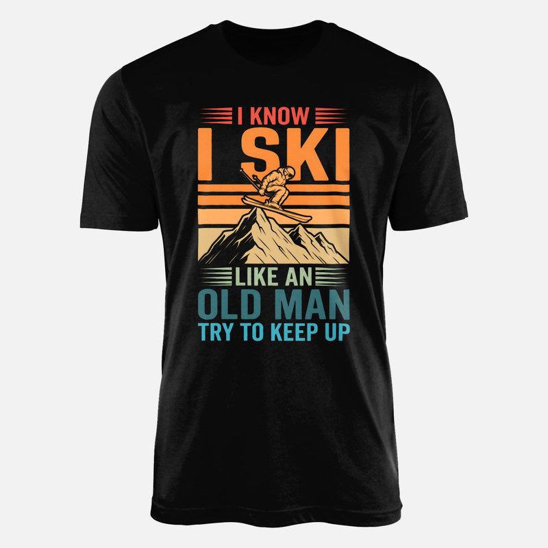 T-shirts: Ski Like an Old Man Try to Keep Up