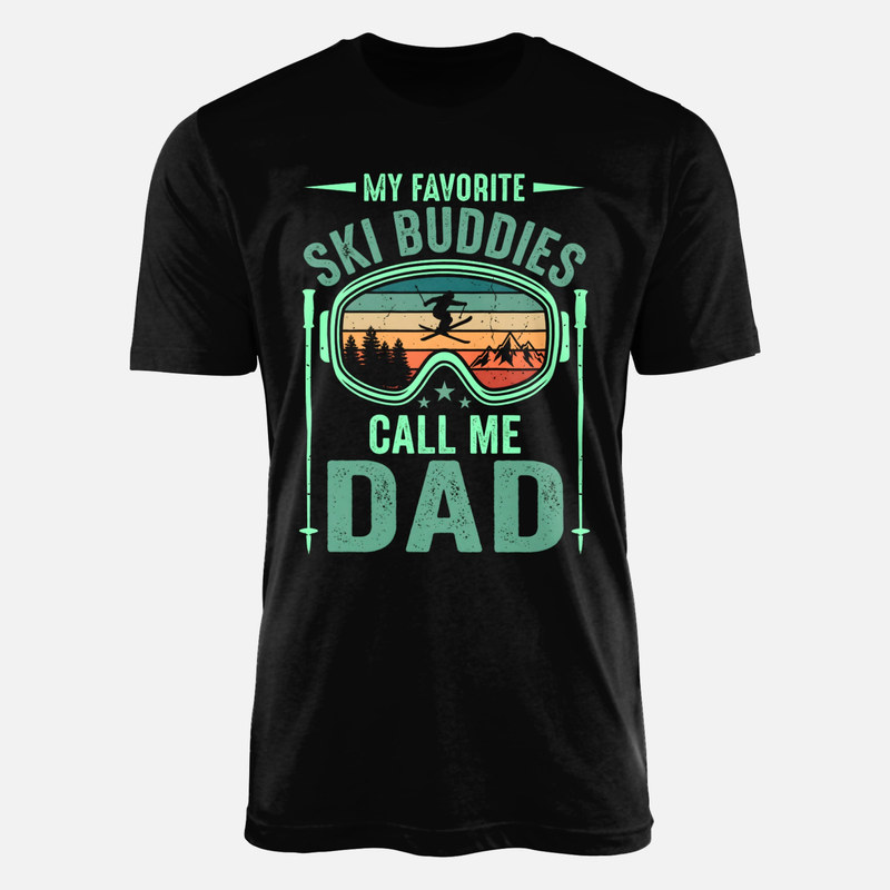 T-shirts: My Favorite Ski Buddies Call Me Dad