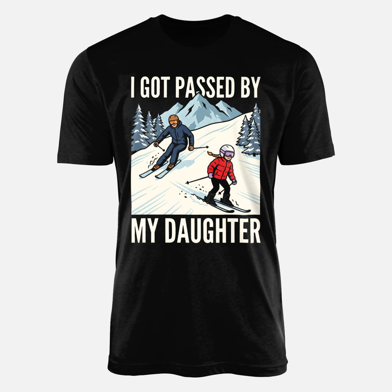 T-shirts: I Got Passed By My Daughter Skiing