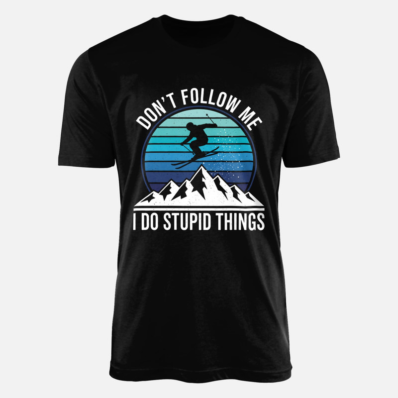 T-shirts: Don't Follow Me I Do Stupid Things Ski