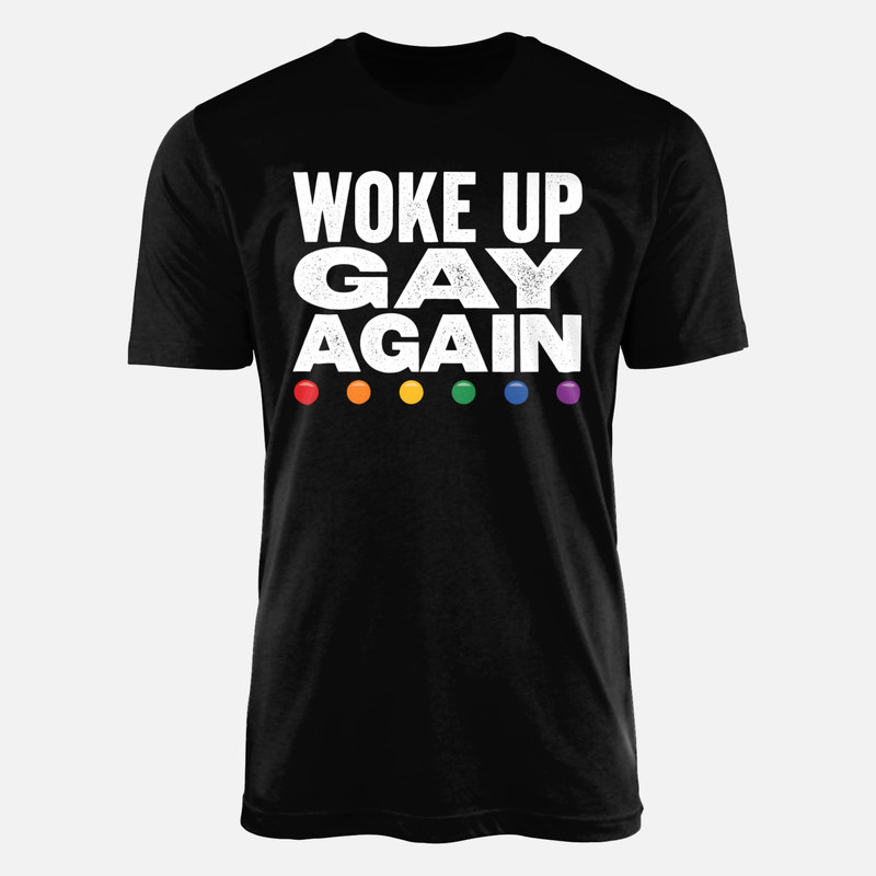 T-shirts: Woke Up Gay Again Pride Rainbow