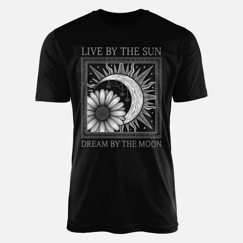 T-shirts: Live By The Sun Dream By The Moon