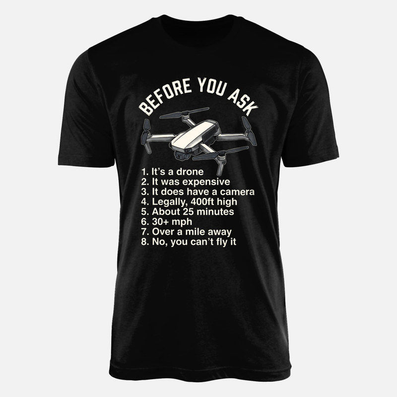 T-shirts: Before You Ask Drone Pilot FAQ