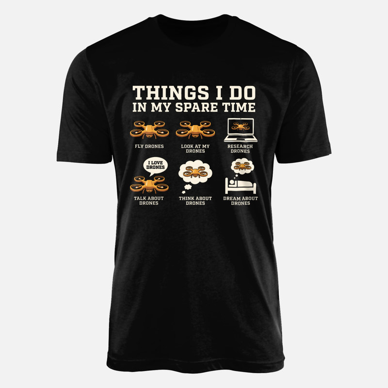 T-shirts: Things I Do in My Spare Time Drones