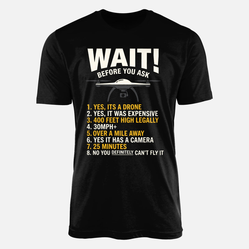 T-shirts: Wait Before You Ask Drone Pilot FAQ