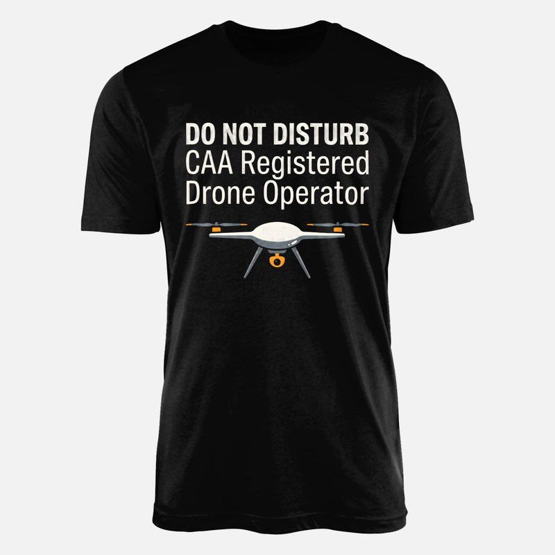 T-shirts: Do Not Disturb CAA Registered Drone Operator