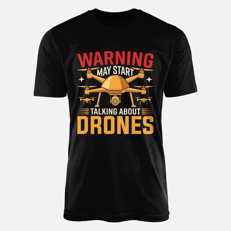 T-shirts: Warning May Start Talking About Drones