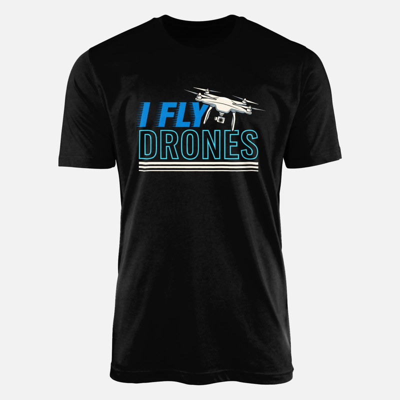 T-shirts: I Fly Drones Pilot