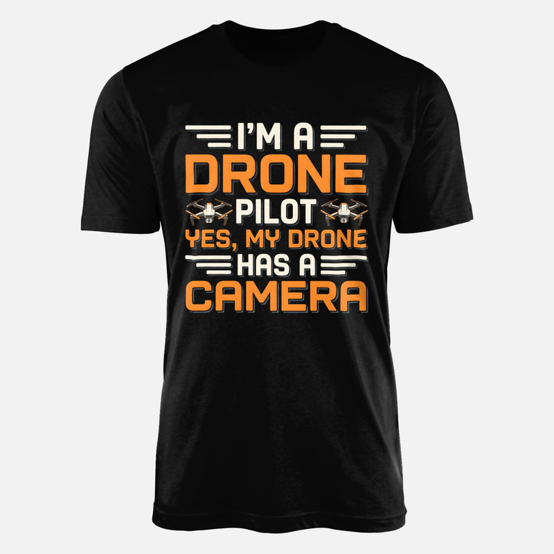 T-shirts: Drone Pilot Yes My Drone Has a Camera