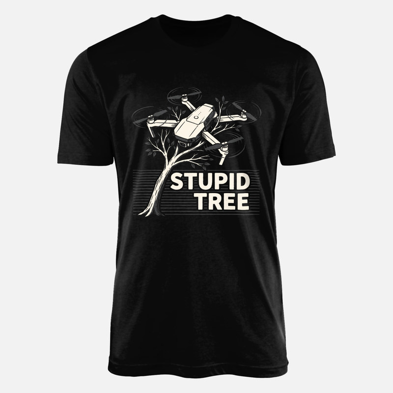 T-shirts: Stupid Tree Drone Crash