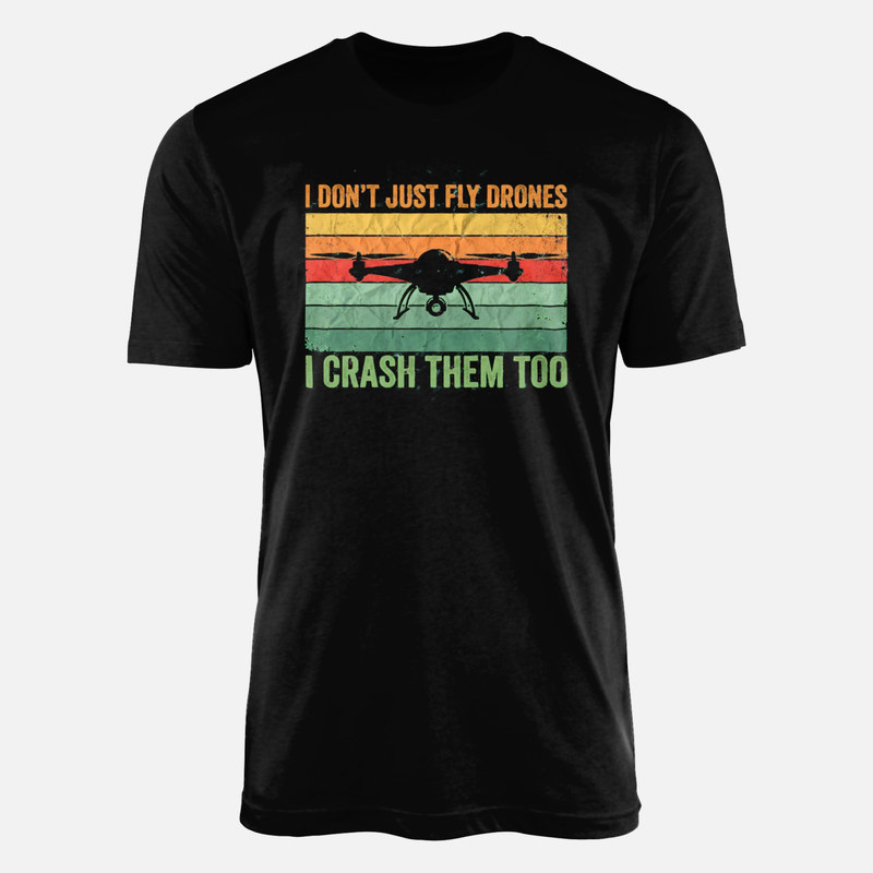 T-shirts: Fly Drones Crash Them Too