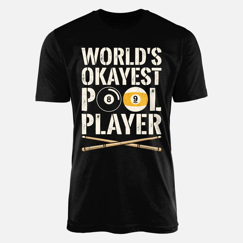 T-shirts: World's Okayest Pool Player