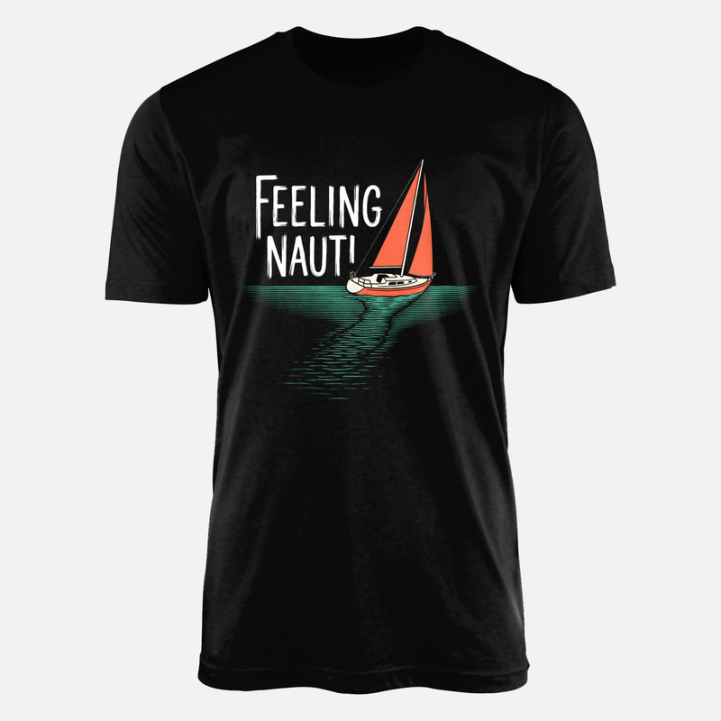 T-shirts: Feeling Nauti Sailboat