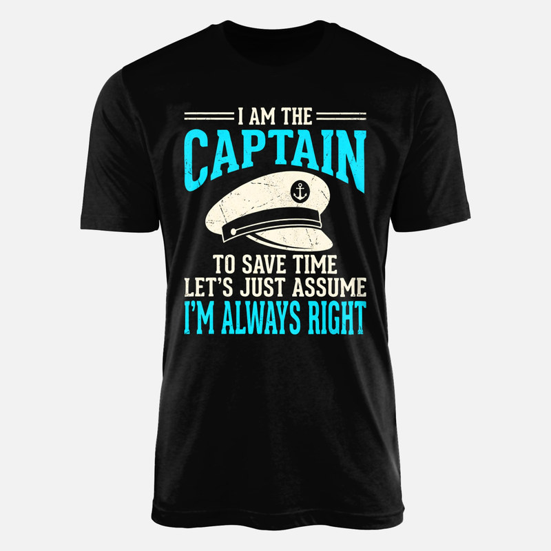 T-shirts: Captain Always Right Nautical Quote