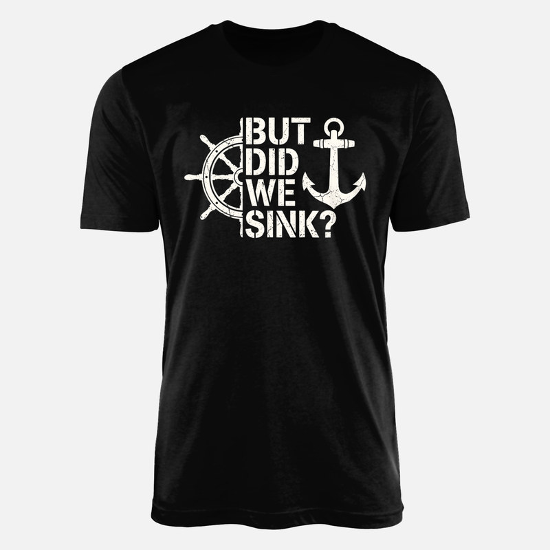 T-shirts: But Did We Sink Anchor