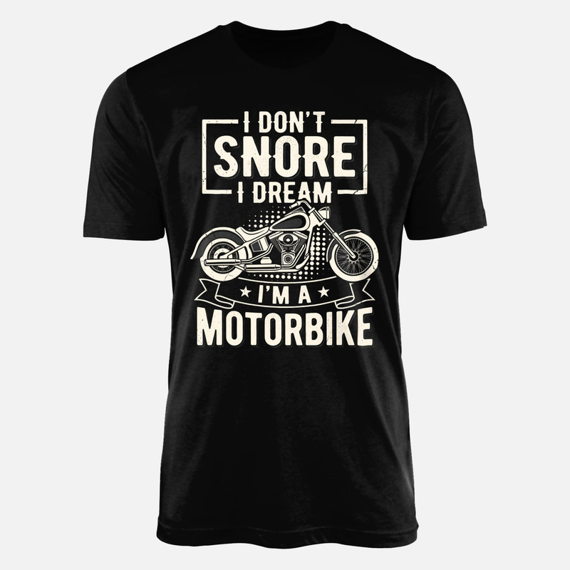 T-shirts: I Don't Snore I Dream I'm a Motorbike