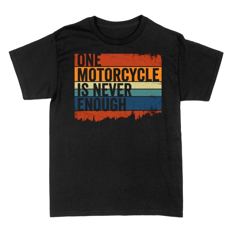 T-shirts: One Motorcycle Is Never Enough