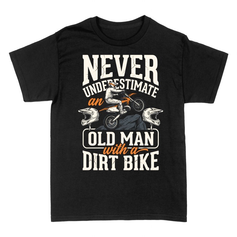 T-shirts: Never Underestimate Old Man with Dirt Bike