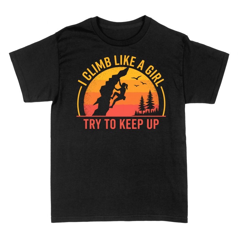 T-shirts: I Climb Like a Girl Try to Keep Up